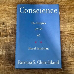 Conscience: The Origins of Moral Intuition Book by Patricia S. Churchland